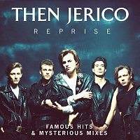 Then Jerico – Reprise: Famous Hits & Mysterious Mixes