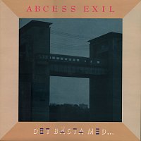Abcess Exil – Det basta med...