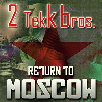 2 Tekk bros. – Return to Moscow