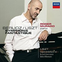 Roger Muraro – Liszt: Les années de pélerinage - Premiere année: Suisse / Berlioz: Symphonie Fantastique, Transcription Piano par Liszt