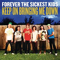 Forever The Sickest Kids – Keep On Bringing Me Down