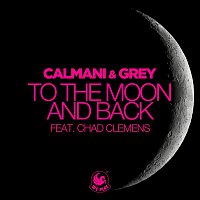 Calmani & Grey – To the Moon and Back (feat. Chad Clemens)