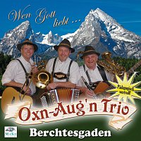 Oxn-Aug'n Trio – Wen Gott liebt...