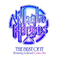 Whyte Horses, La Roux – The Best Of It [Casino Mix]