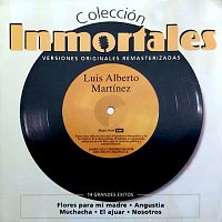 Luis Alberto Martinez – Colección Inmortales [Remastered]