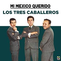 Los Tres Caballeros – Mi Mexico Querido