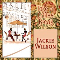Jackie Wilson – Take a Coffee Break