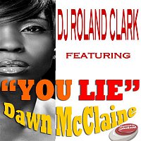 DJ Roland Clark – You Lie (feat. Dawn McClain)