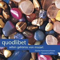 Zurcher Kammerorchester, Howard Griffiths – Quodlibet - Mozart Rarities