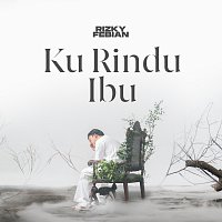Rizky Febian – Ku Rindu Ibu