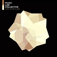 Music Lab Collective – When We're Older
