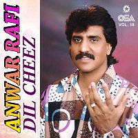 Anwar Rafi – Dil Cheez, Vol. 18