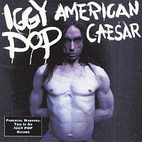Iggy Pop – American Caesar