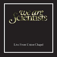 We Are Scientists – Live From Union Chapel, London [Live From Union Chapel, London, April 2008]