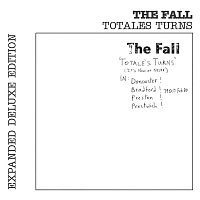 The Fall – Totale's Turns (It's Now or Never) [Live] [Expanded Edition]