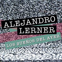 Alejandro Lerner – Los Suenos del Ayer