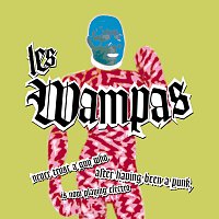 Les Wampas – Never Trust A Guy Who After Having Been A Punk Is Now Playing Electro