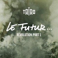 Tairo – Révolution Part. 1 : le Futur