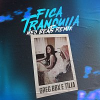 Greg BBX, Tília, Neo Beats – Fica Tranquila [Neo Beats Remix]