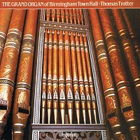Thomas Trotter – The Grand Organ of Birmingham Town Hall