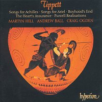 Martyn Hill, Andrew Ball, Craig Ogden – Tippett: Songs – For Tenor Voice with Piano or Guitar