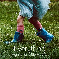 The Getty Girls, Keith & Kristyn Getty – Everything - Hymns for Little Hearts