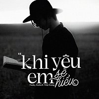 Freaky, Duckie, Nh?t Hoang – Khi Yeu Em S? Hi?u