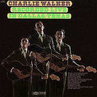 Charlie Walker – Recorded Live In Dallas, Texas