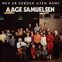 Aage Samuelsen – Hva er verden uten Ham?