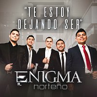 Enigma Norteno – Te Estoy Dejando Ser