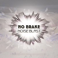 No Brake – Noise Blast