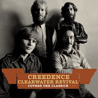 Creedence Clearwater Revival – Creedence Covers The Classics