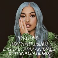 Mabel – Boyfriend [Digital Farm Animals & Franklin Remix]