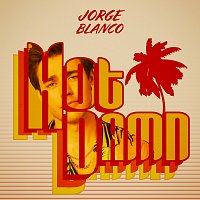 Jorge Blanco – Hot Damn