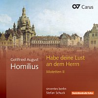 sirventes berlin, Stefan Schuck – Gottfried August Homilius: Habe deine Lust an dem Herrn. Motetten II