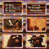 The Incredible String Band – Be Glad For The Song Has No Ending