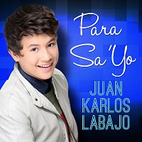 Juan Karlos Labajo – Para Sa 'Yo