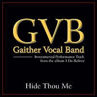 Gaither Vocal Band – Hide Thou Me [Performance Tracks]