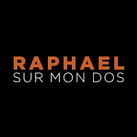 Raphael – Sur mon dos