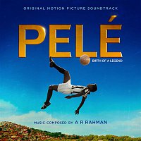 A. R. Rahman – Pelé (Original Motion Picture Soundtrack)