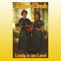 Thallinger Dirndln – Lustig is am Land