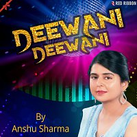 Anshu Sharma – Deewani Deewani