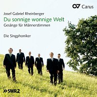 Přední strana obalu CD Josef Gabriel Rheinberger: Du sonnige wonnige Welt. Gesange fur Mannerstimmen