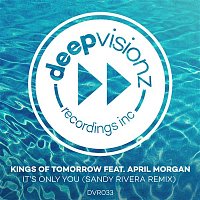Kings of Tomorrow – It's Only You (feat. April Morgan) [Sandy Rivera Remix]