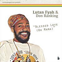 Lutan Fyah & Don Ranking – Blessed Love (Oh Mama)