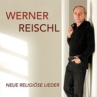 Werner Reischl – Neue religiose Lieder