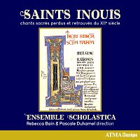 Ensemble Scholastica, Pascale Duhamel, Rebecca Bain – Saints inouis