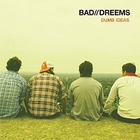 Bad//Dreems – Dumb Ideas