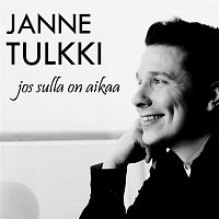 Janne Tulkki – Jos sulla on aikaa