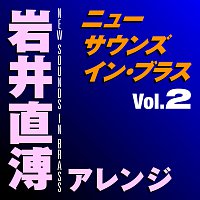 Tokyo Kosei Wind Orchestra, Naohiro Iwai – New Sounds In Brass Naohiro Iwai Arranged Vol.2